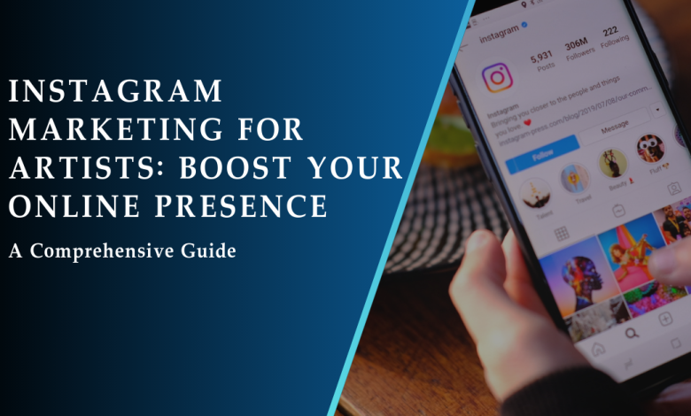 Instagram Marketing for Artists Best Guide Your Online Presence 2023